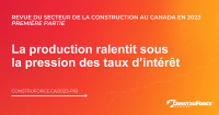 Revue du secteur de la construction au Canada en 2023 – Première partie : La production ralentit sous la pression des taux d’intérêt 