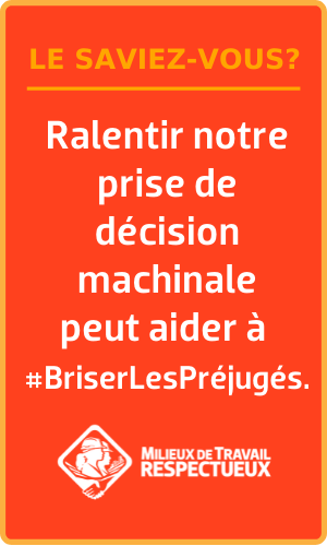 Le saviez-vous? Ralentir notre prise de décision machinale peut aider à #BriserLesPréjugés.