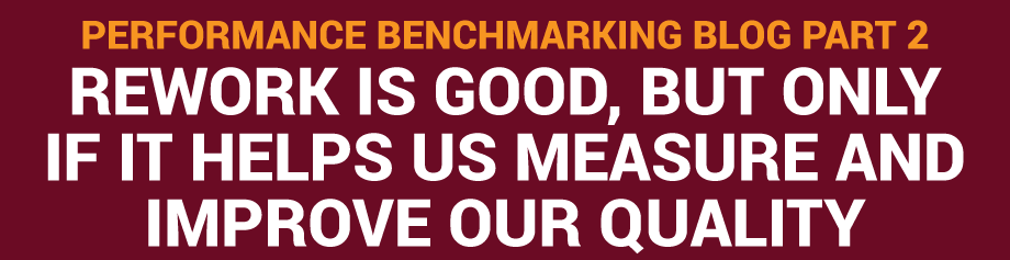 BuildForce Performance Benchmarking Blog Part 2: Rework is good, but only if it helps us measure and improve our quality