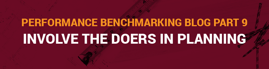 Performance Benchmarking Blog Part 9: Involve the doers in planning