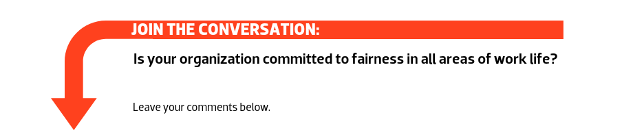 Join the conversation: Is your organization committed to fairness in all areas of work life?