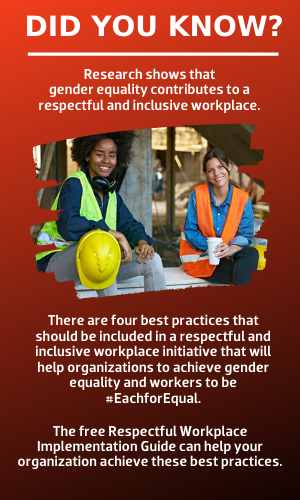 Research shows that gender equality contributes to a respectful and inclusive workplace.