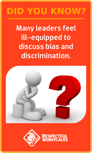 Did you know? Many leaders feel ill-equipped to discuss bias and discrimination.